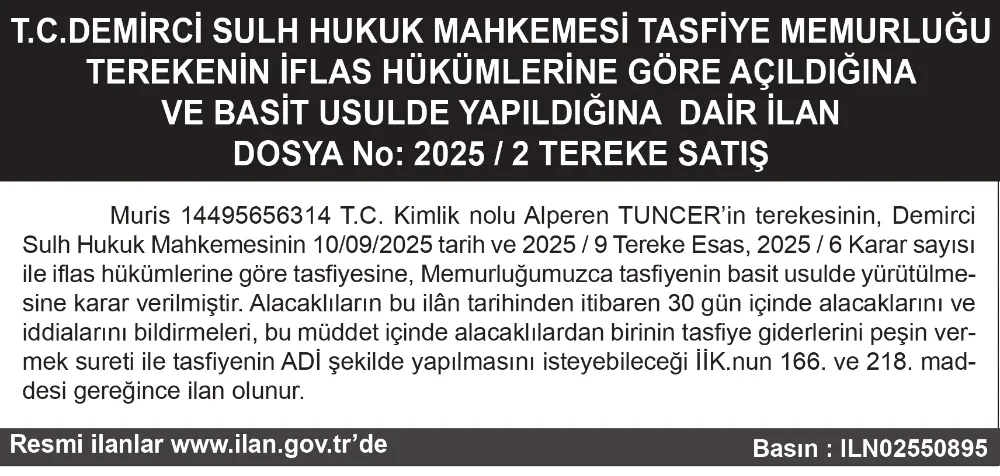 T.C.DEMİRCİ SULH HUKUK MAHKEMESİ TASFİYE MEMURLUĞU TEREKENİN İFLAS HÜKÜMLERİNE GÖRE AÇILDIĞINA VE BASİT USULDE YAPILDIĞINA  DAİR İLAN DOSYA No: 2025 / 2 TEREKE SATIŞ